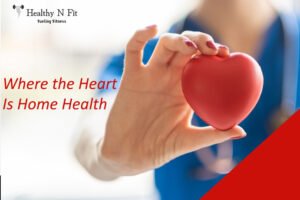 Where the Heart Is Home Health